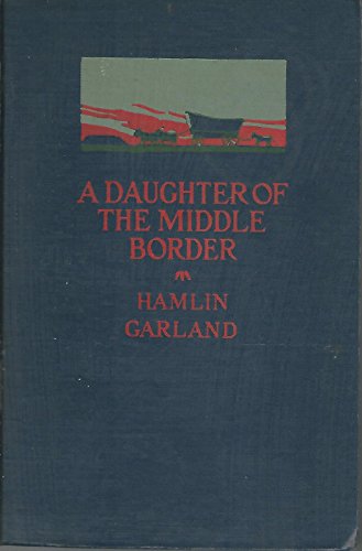 Trail-makers of the middle border, by Hamlin Garland; illustrated by Constance Garland