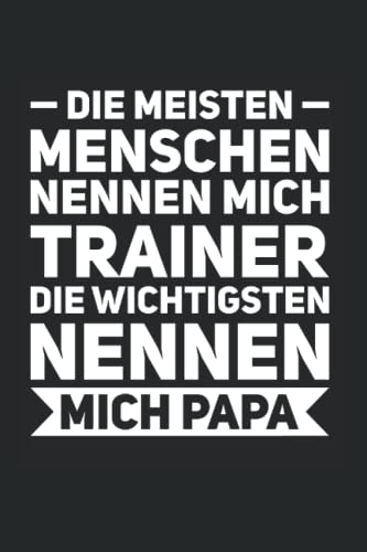 Trainer Die wichtigsten Nennen mich Papa Trainer Papa: Trainer & Papa Notizbuch 6' x 9' Co-Trainer Fußball Geschenk