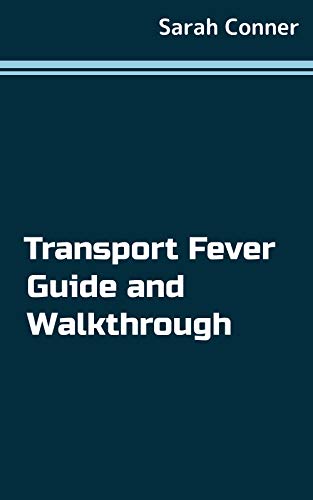 Transport Fever Guide and Walkthrough (English Edition)