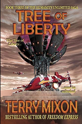 Tree of Liberty: Book 3 of The Humanity Unlimited Saga: Volume 3