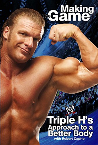 Triple H Making the Game: Triple H's Approach to a Better Body (WWE) (English Edition)
