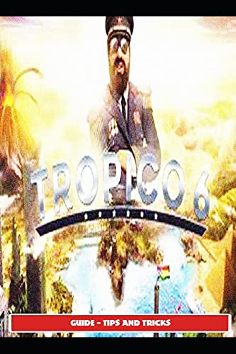 Tropico 6 Guide - Tips and Tricks