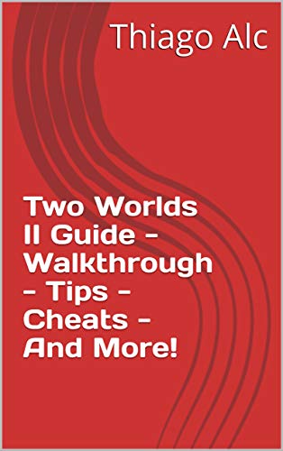 Two Worlds II Guide - Walkthrough - Tips - Cheats - And More! (English Edition)
