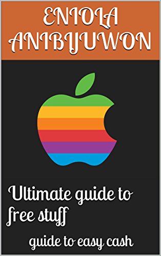 Ultimate guide to free stuff: guide to easy cash (English Edition)