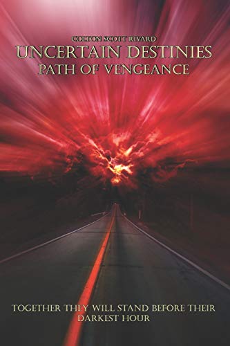 Uncertain Destinies: Path of Vengeance: Volume 3