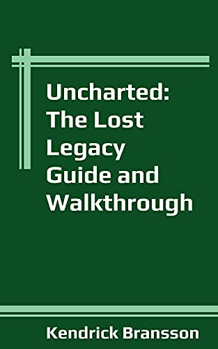 Uncharted: The Lost Legacy Guide and Walkthrough (English Edition)