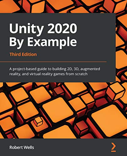 Unity 2020 By Example: A project-based guide to building 2D, 3D, augmented reality, and virtual reality games from scratch, 3rd Edition (English Edition)