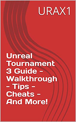 Unreal Tournament 3 Guide - Walkthrough - Tips - Cheats - And More! (English Edition)