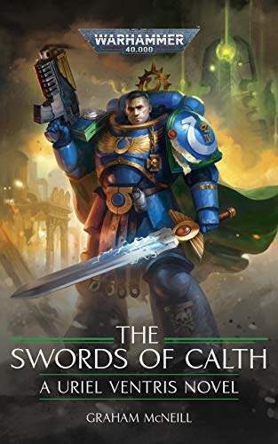 Uriel Ventris: The Swords of Calth (The Chronicles of Uriel Ventris: Warhammer 40,000 Book 7) (English Edition)