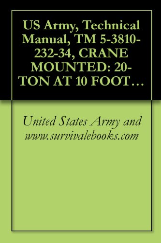 US Army, Technical Manual, TM 5-3810-232-34, CRANE MOUNTED: 20-TON AT 10 FOOT RADIUS; 2 ENGINES, DIESEL ENGINE DRI 4X4, AIR TRANSPORTABLE, 3 PHASE W/BLADE, ... 2385) (3810-00-043-5354) (English Edition)