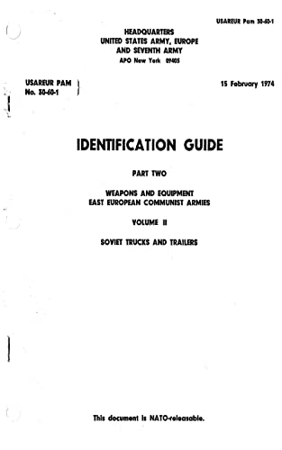 USAREUR Pam 30-60-1 Identification Guide, Part Two, Weapons And Equipment, East European Communist Armies, Volume Ii, Soviet Trucks And Trailers 1974 (English Edition)