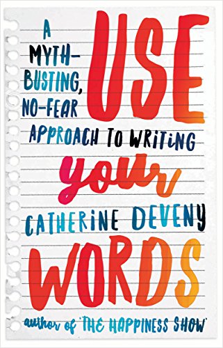 Use Your Words: A Myth-Busting, No-Fear Approach to Writing (English Edition)