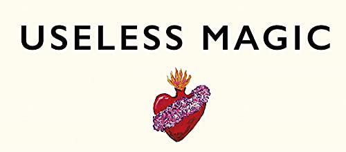 Useless Magic: Lyrics, Poetry and Sermons