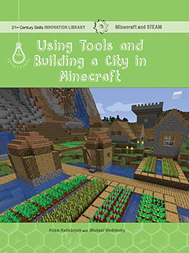 Using Tools and Building a City in Minecraft: Technology (21st Century Skills Innovation Library: Minecraft and STEAM) (English Edition)