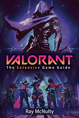 Valorant: The Extensive Game Guide: The ultimate extensive Valorant guide explaining the game, maps, agents, weapons, tips, tricks and more (English Edition)