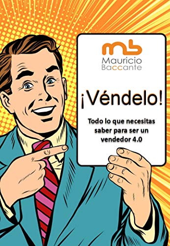 Véndelo!: Todo lo que necesitas para ser un vendedor 4.0