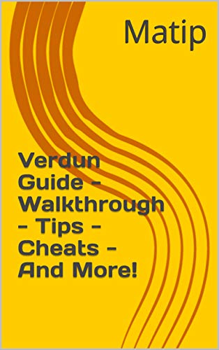 Verdun Guide - Walkthrough - Tips - Cheats - And More! (English Edition)