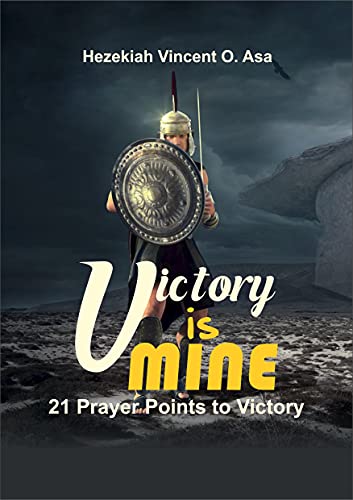 Victory is Mine: 21 Prayer Points to Victory (English Edition)
