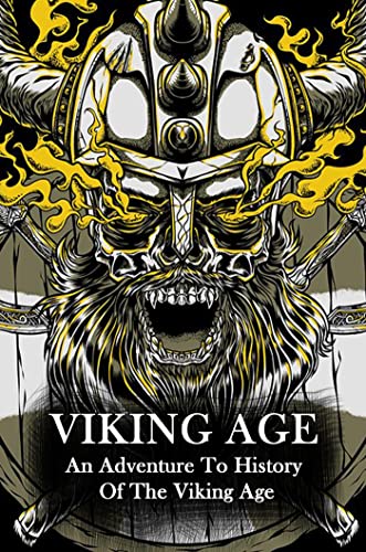 Viking Age: An Adventure To History Of The Viking Age (English Edition)