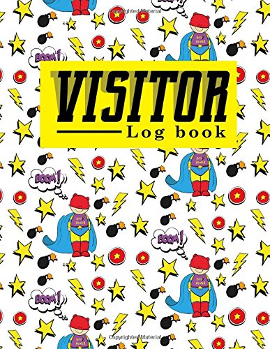 Visitor Log Book: Company Visitors Book, Visitor Sign In, Visitor Log In Sheet, Visitors Book Format, For Signing In and Out, 8.5 x 29, Cute Super Hero Cover: Volume 81 (Visitor Log Books)