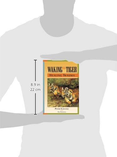 Waking the Tiger: Healing Trauma: The Innate Capacity to Transform Overwhelming Experiences