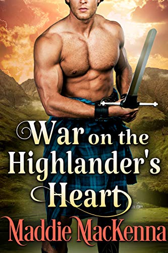 War on the Highlander's Heart: A Steamy Scottish Historical Romance Novel (English Edition)