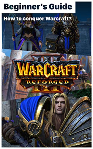 Warcraft 3: Reforged - Collection of tips and tricks required to complete all story campaigns: "How to conquer Warcraft? How to play Warcraft 3: Reforged?" (English Edition)