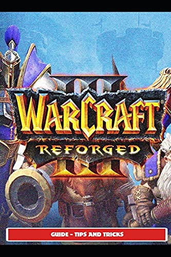 Warcraft III Reforged Guide - Tips and Tricks