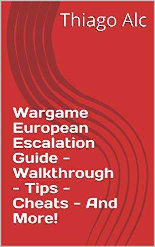 Wargame European Escalation Guide - Walkthrough - Tips - Cheats - And More! (English Edition)