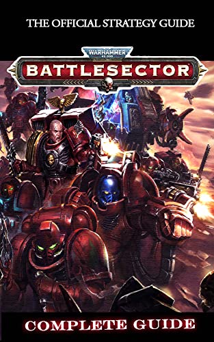 Warhammer 40,000: BATTLESECTOR Complete Guide : Best Tips, Tricks and Strategies to Become a Pro Player (English Edition)