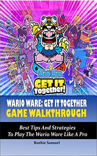 WARIO WARE; GET IT TOGETHER GAME WALKTHROUGH: Best Tips And Strategies To Play The Wario Ware Like A Pro (English Edition)