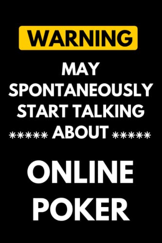 Warning May Spontaneously Start Talking About Online poker: Lined Journal Composition Notebook Birthday Gift for Online poker Lovers - 6x9 inches 110 pages