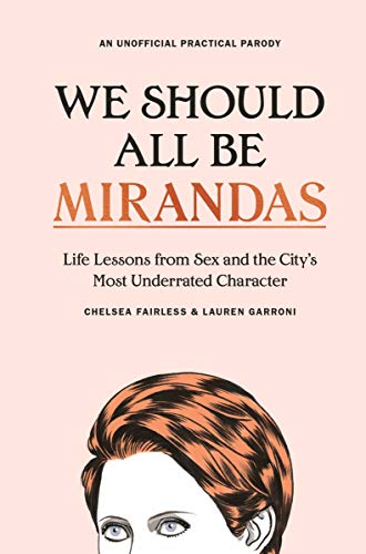 We Should All Be Mirandas: Life Lessons from Sex and the City's Most Underrated Character (English Edition)