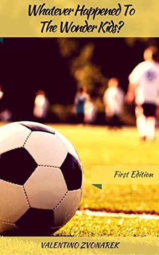 Whatever Happened To The Wonder Kids?: Football Manager 2007 tribute (English Edition)