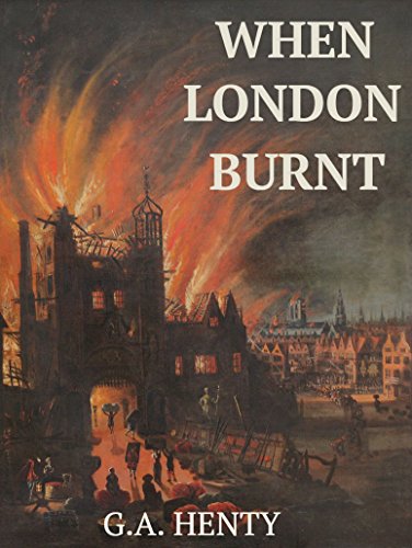 When London Burned (Annotated): 6 Historical Novels Set in Britain (English Edition)