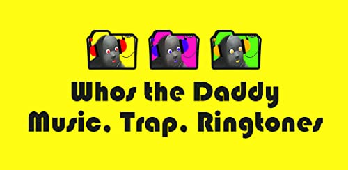 Whos the Daddy Trap Beats & Mix Ringtones