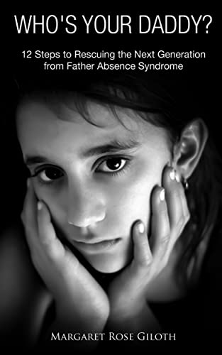 Who's Your Daddy?: 12 Steps to Rescuing the Next Generation from Father Absence Syndrome (English Edition)