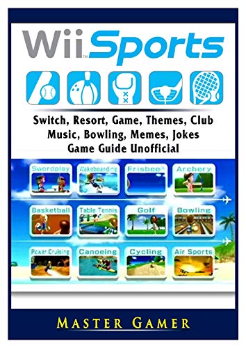 Wii Sports, Wii U, Switch, Resort, Game, Themes, Club, Music, Bowling, Memes, Jokes, Game Guide Unofficial