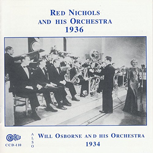 Will Osborne and His Orchestra, 1934, Also Red Nichols and His Orchestra, 1936