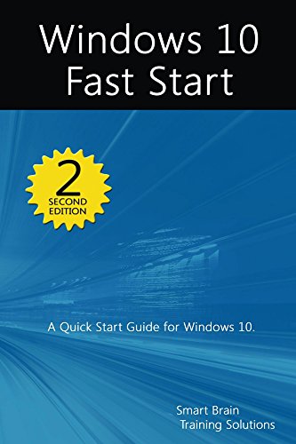 Windows 10 Fast Start, 2nd Edition: A Quick Start Guide to Windows 10. (English Edition)