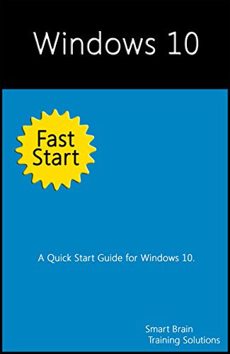 Windows 10 Fast Start: A Quick Start Guide for Windows 10 (English Edition)