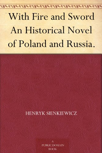 With Fire and Sword An Historical Novel of Poland and Russia. (English Edition)