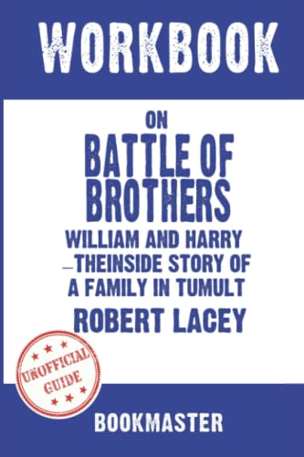 Workbook on Battle of Brothers: William and Harry – The Inside Story of a Family in Tumult by Robert Lacey| Discussions Made Easy