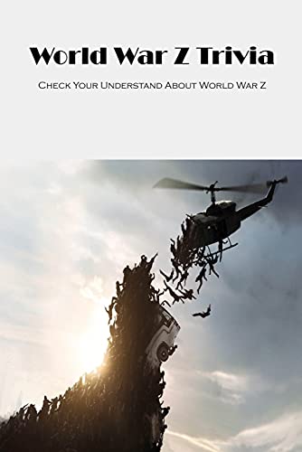 World War Z Trivia: Check Your Understand About World War Z (English Edition)