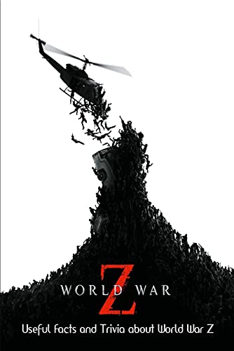 World War Z: Useful Facts and Trivia about World War Z (English Edition)