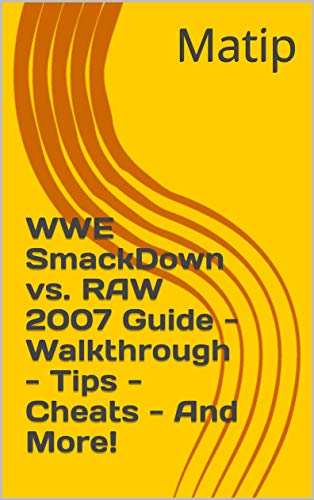 WWE SmackDown vs. RAW 2007 Guide - Walkthrough - Tips - Cheats - And More! (English Edition)