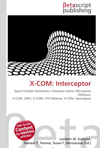X-COM: Interceptor: Space Combat Simulation, Computer Game, Microprose Software, X-COM, 2067, X-COM: UFO Defense, X-COM: Apocalypse
