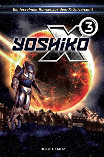 X3: Yoshiko: Ein fesselnder Roman aus dem X-Universum von EGOSOFT! (X Serie) (German Edition)