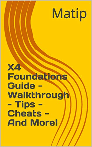 X4 Foundations Guide - Walkthrough - Tips - Cheats - And More! (English Edition)