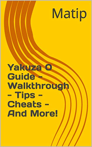 Yakuza 0 Guide - Walkthrough - Tips - Cheats - And More! (English Edition)